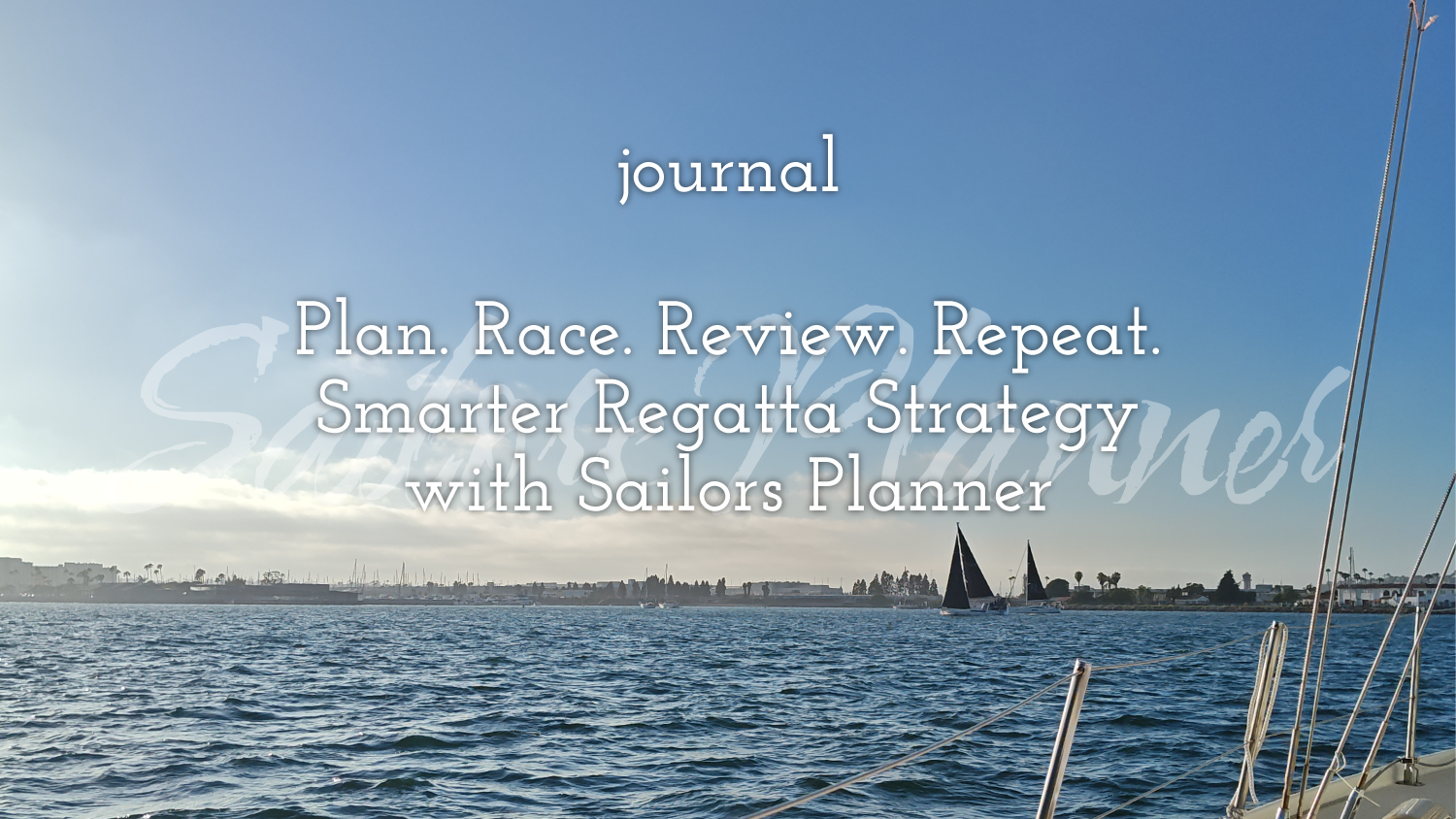 Plan. Race. Review. Repeat. Smarter Regatta Strategy with Sailors Planner