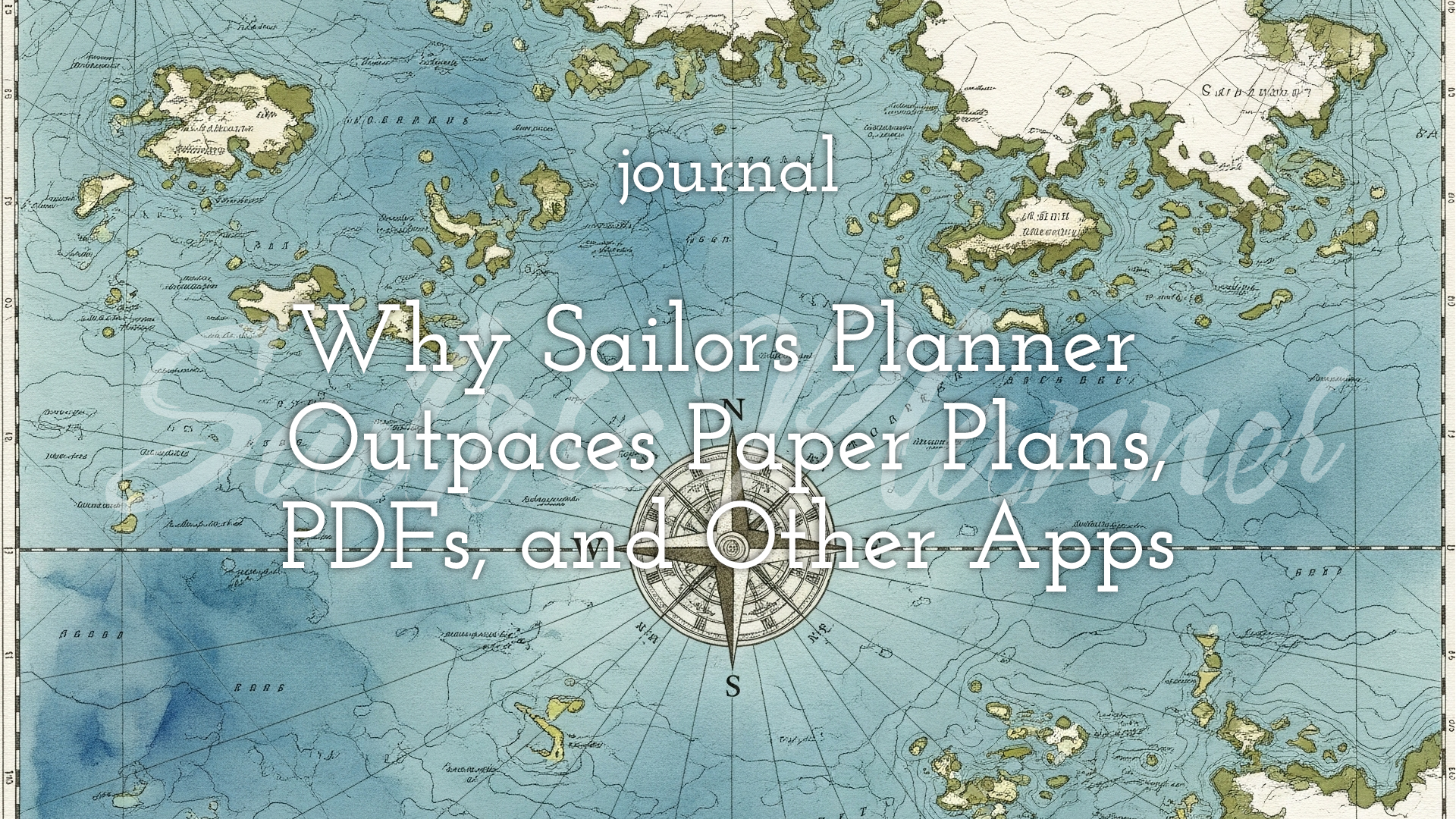 Why Sailors Planner Outpaces Paper Plans, PDFs, and Other Apps