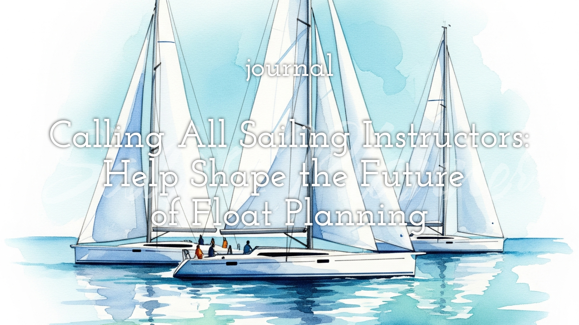 Calling All Sailing Instructors: Help Shape the Future of Float Planning